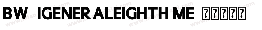 BW7iGeneralEighth Me字体转换